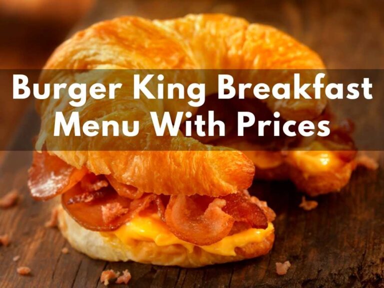 Burger King Breakfast Menu With Prices 2024: (The Ultimate Morning Boost)