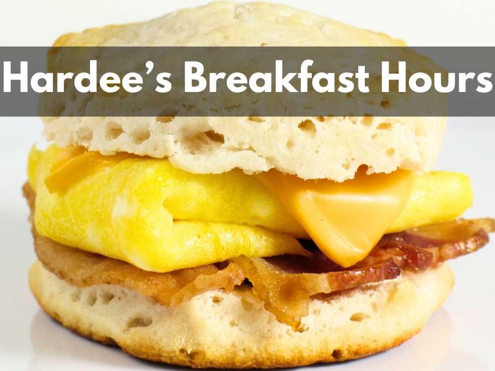Hardee’s Breakfast Hours Uncovered – Kickstart Your Day (Updated 2023)