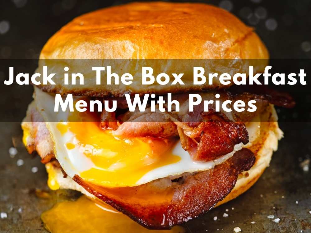 Jack in The Box Breakfast Menu With Prices 2024 (Enjoy All Day Breakfast)