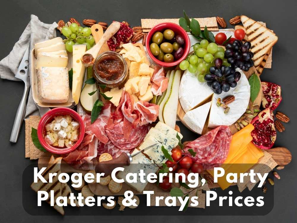 Kroger Catering Menu & Party Platters Prices 2024