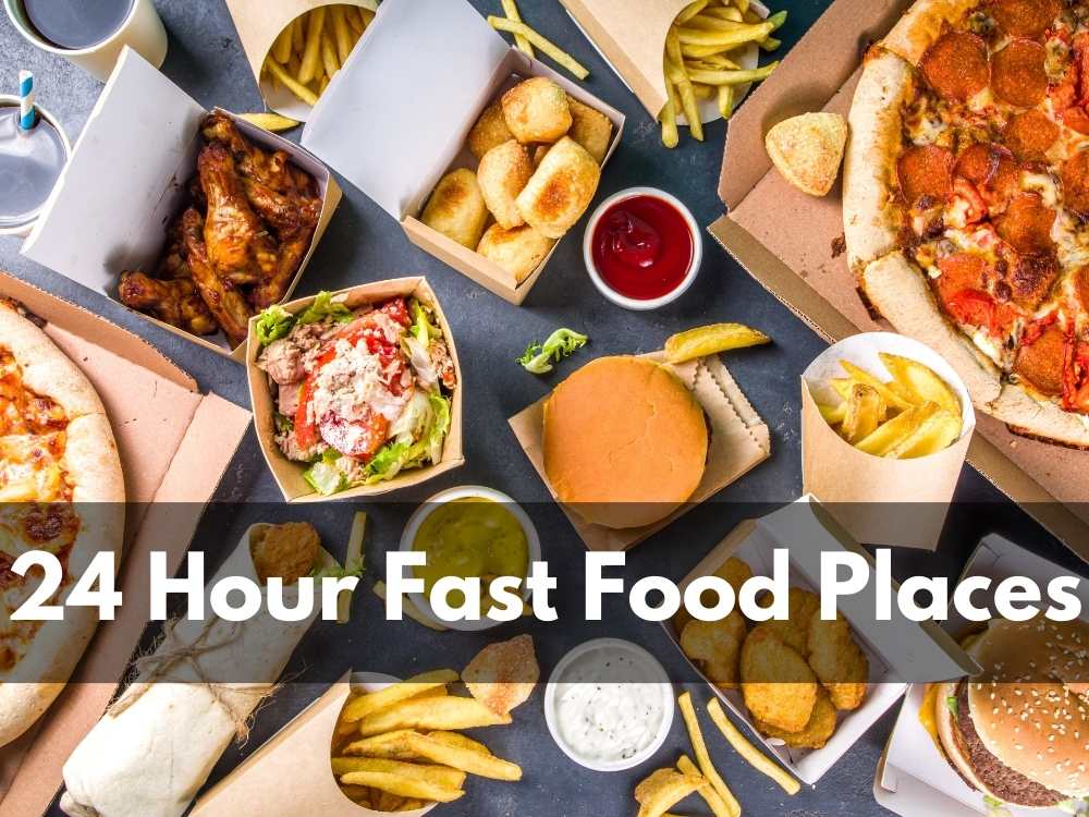 Top 15 Restaurants are Open 24 Hour Fast Food Places (2023 Updated)