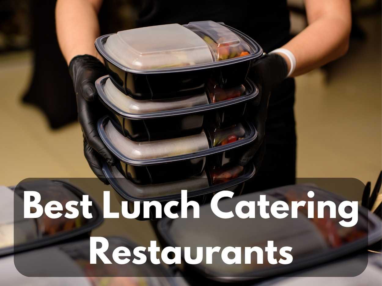 10 Best Lunch Catering Restaurants in 2023