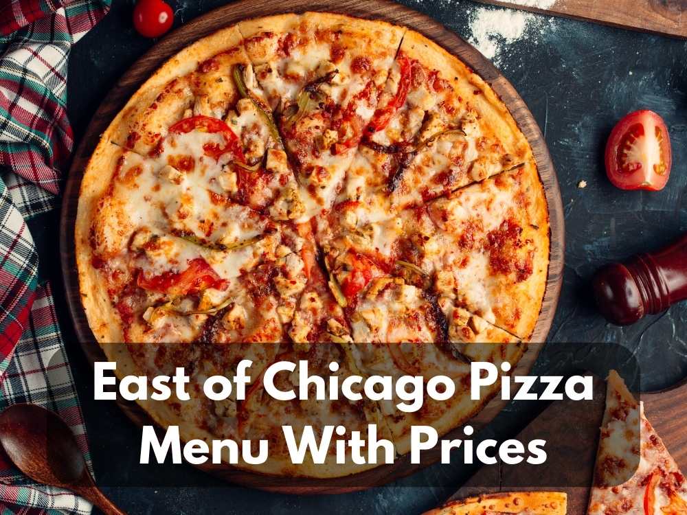 East of Chicago Pizza Menu With Prices 2023