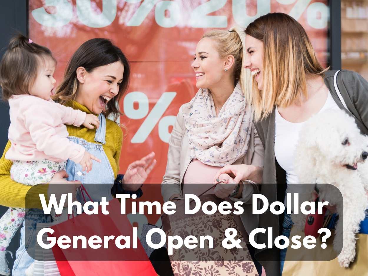 What Time Does Dollar General Open & Close in 2023?