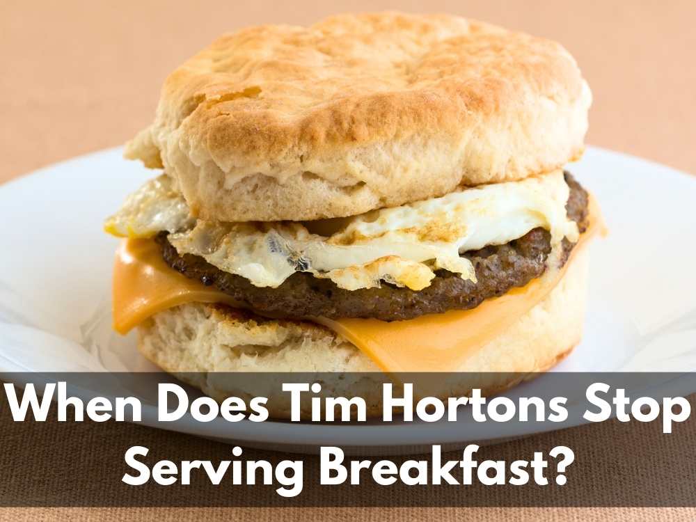 When Does Tim Hortons Stop Serving Breakfast? (Tim Hortons Breakfast Hours)
