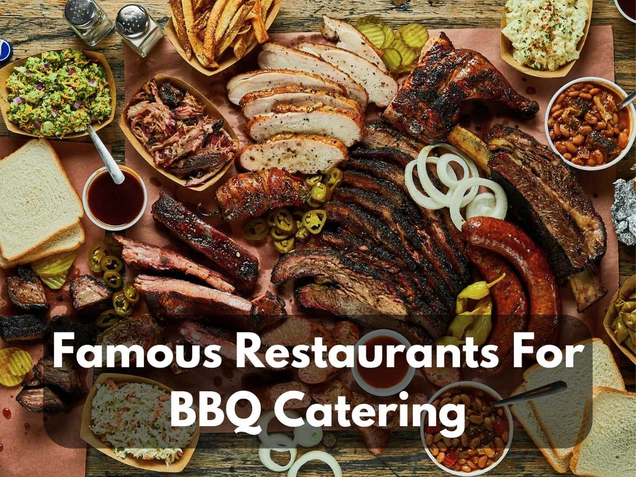 BBQ Catering: Top 13 Restaurants Which Are Famous For BBQ Parties